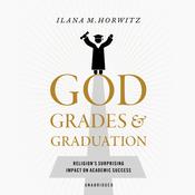 God, Grades, and Graduation by  Ilana M. Horwitz audiobook