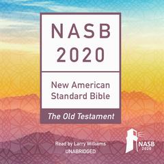 The NASB 2020 Old Testament Audio Bible by Larry Williams audiobook