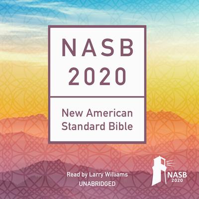 The NASB 2020 Audio Bible by Larry Williams audiobook