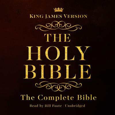 The Complete Audio Bible: King James Version by Bill Foote audiobook