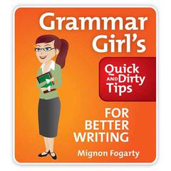 Grammar Girl's Quick and Dirty Tips for Better Writing by Mignon Fogarty audiobook