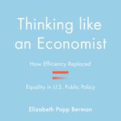Thinking Like an Economist by  Elizabeth Popp Berman audiobook