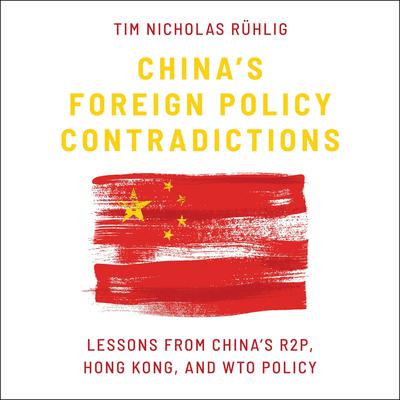 China's Foreign Policy Contradictions by Tim Nicholas Ruhlig audiobook