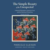 The Simple Beauty of the Unexpected, Second Edition by  Marcelo Gleiser audiobook