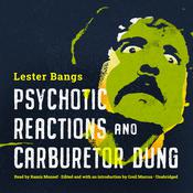 Psychotic Reactions and Carburetor Dung by  Lester Bangs audiobook