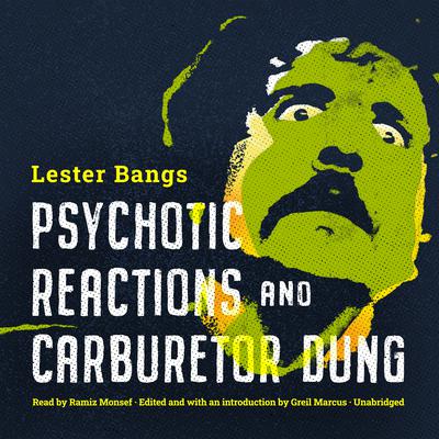Psychotic Reactions and Carburetor Dung by Lester Bangs audiobook