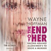 The End of Her by  Wayne Hoffman audiobook