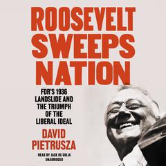 Roosevelt Sweeps Nation by David Pietrusza audiobook