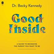 Good Inside by  Becky Kennedy audiobook