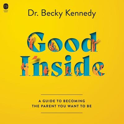 Good Inside by Becky Kennedy audiobook