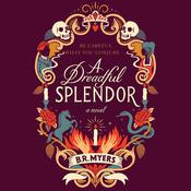 A Dreadful Splendor by  B. R. Myers audiobook