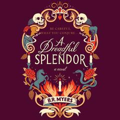 A Dreadful Splendor by B. R. Myers audiobook