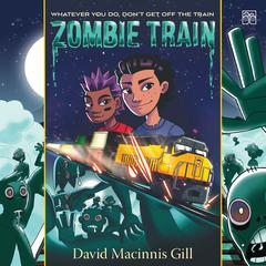 Zombie Train by David Macinnis Gill audiobook