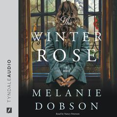The Winter Rose by Melanie Dobson audiobook