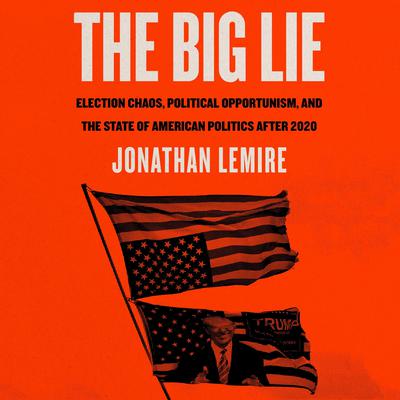 The Big Lie by Jonathan Lemire audiobook