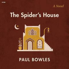 The Spider's House by Paul Bowles audiobook