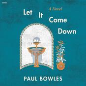 Let It Come Down by  Paul Bowles audiobook