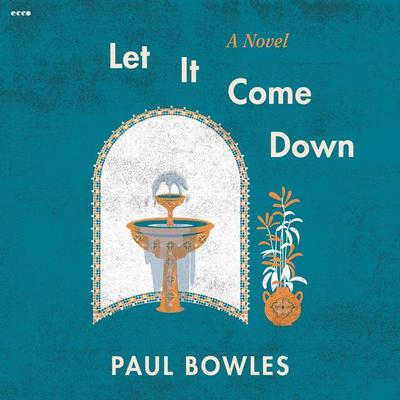 Let It Come Down by Paul Bowles audiobook