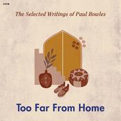 Too Far from Home by  Paul Bowles audiobook