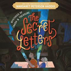 Mysteries of Trash and Treasure: The Secret Letters by Margaret Peterson Haddix audiobook