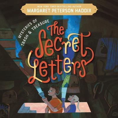 Mysteries of Trash and Treasure: The Secret Letters by Margaret Peterson Haddix audiobook