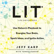 LIT: Life Ignition Tools by  Jeff Karp audiobook
