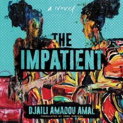 The Impatient by Djaili Amadou Amal audiobook