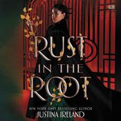 Rust in the Root by  Justina Ireland audiobook