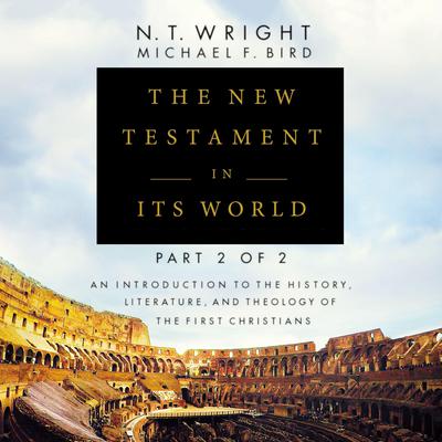 The New Testament in Its World: Part 2 by N. T. Wright audiobook