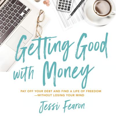 Getting Good with Money by Jessica Marie Fearon audiobook