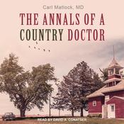 The Annals of a Country Doctor by  Carl Matlock MD audiobook