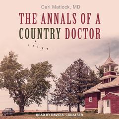 The Annals of a Country Doctor by Carl Matlock audiobook