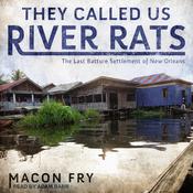 They Called Us River Rats by  Macon Fry audiobook
