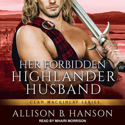 Her Forbidden Highlander Husband by Allison B. Hanson audiobook