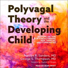 Polyvagal Theory and the Developing Child by Marilyn R. Sanders audiobook