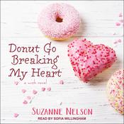 Donut Go Breaking My Heart by  Suzanne Nelson audiobook