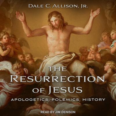 The Resurrection of Jesus by Dale C. Allison Jr audiobook