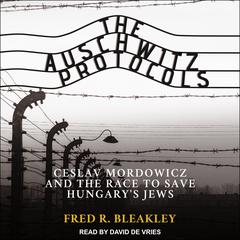 The Auschwitz Protocols by Fred R. Bleakley audiobook