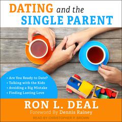 Dating and the Single Parent by Ron L. Deal audiobook
