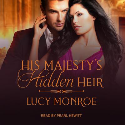 His Majesty's Hidden Heir by Lucy Monroe audiobook