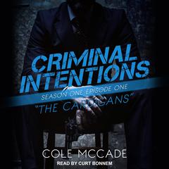 Criminal Intentions: Season One, Episode One by Cole McCade audiobook