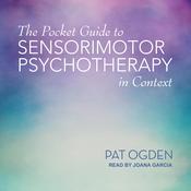 The Pocket Guide to Sensorimotor Psychotherapy in Context by  Pat Ogden audiobook
