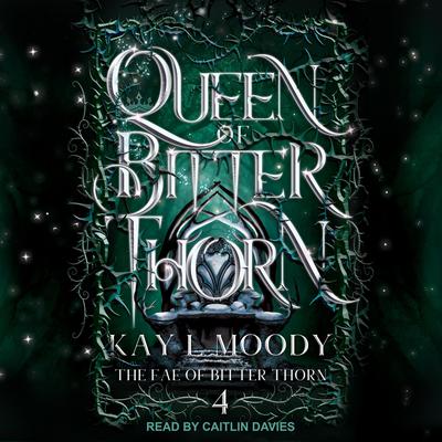 Queen of Bitter Thorn by Kay L Moody audiobook