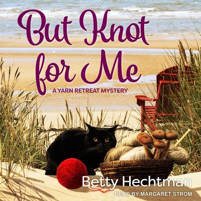 But Knot For Me by Betty Hechtman audiobook