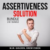 Assertiveness Solution Bundle, 2 in 1 Bundle: Art of Everyday Assertiveness and Assertiveness Training by  M.M. Golden audiobook