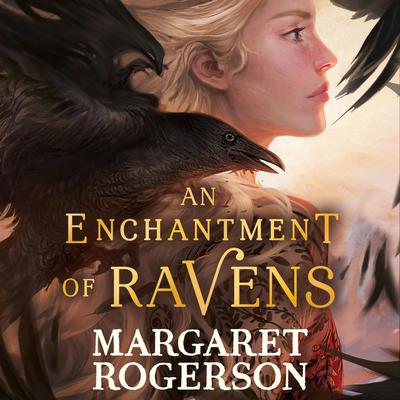 An Enchantment of Ravens by Margaret Rogerson audiobook