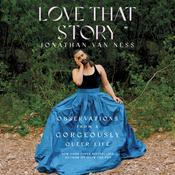 Love That Story by  Jonathan Van Ness audiobook