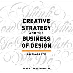 Creative Strategy and the Business of Design by Douglas Davis audiobook