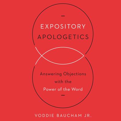 Expository Apologetics by Voddie Baucham audiobook