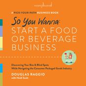 So You Wanna: Start a Food or Beverage Business by  Douglas Raggio audiobook